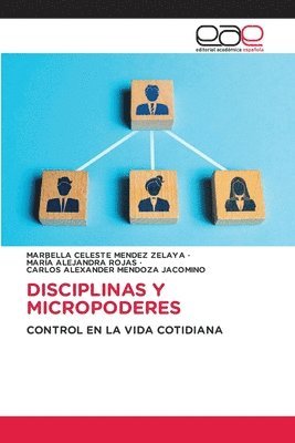 Marbella Celeste Mendez Zelaya, María Alejandra Rojas, Carlos Alexander Mendoza Jacomino, MARBELLA CELESTE MENDEZ ZELAYA, MARÍA ALEJANDRA ROJAS - Disciplinas Y Micropoderes, Häftad
