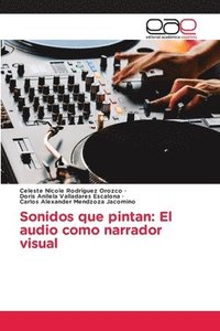 bokomslag Sonidos que pintan: El audio como narrador visual