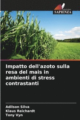 bokomslag Impatto dell'azoto sulla resa del mais in ambienti di stress contrastanti