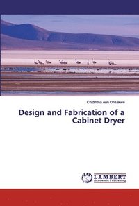 bokomslag Design and Fabrication of a Cabinet Dryer