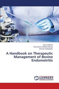 bokomslag A Handbook on Therapeutic Management of Bovine Endometritis