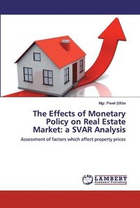 bokomslag The Effects of Monetary Policy on Real Estate Market