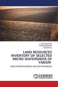bokomslag Land Resources Inventory of Selected Micro Watersheds of Yadgir