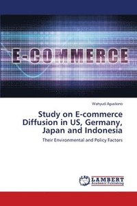 bokomslag Study on E-commerce Diffusion in US, Germany, Japan and Indonesia