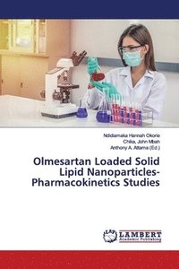 bokomslag Olmesartan Loaded Solid Lipid Nanoparticles-Pharmacokinetics Studies