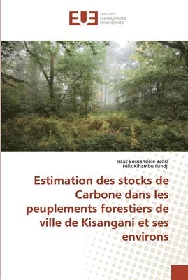 bokomslag Estimation des stocks de Carbone dans les peuplements forestiers de ville de Kisangani et ses environs