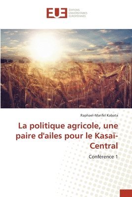 bokomslag politique agricole, une paire d'ailes pour le Kasaï-Central