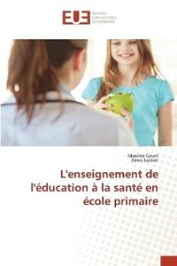 bokomslag L'enseignement de l'ducation  la sant en cole primaire