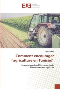 bokomslag Comment encourager l'agriculture en Tunisie?
