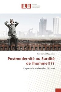 bokomslag Postmodernit ou Surdit de l'homme!!