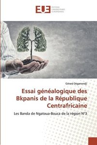 bokomslag Essai gnalogique des Bkpanis de la Rpublique Centrafricaine