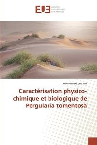 bokomslag Caractrisation physico-chimique et biologique de Pergularia tomentosa