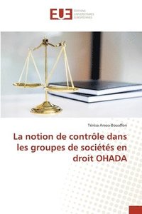 bokomslag La notion de controle dans les groupes de societes en droit OHADA