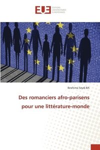 bokomslag Des romanciers afro-parisens pour une littérature-monde