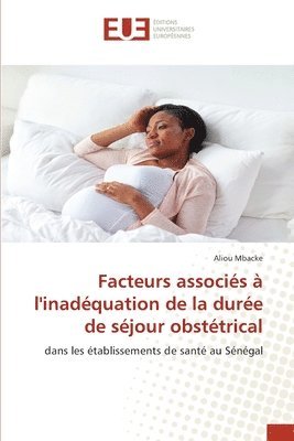 Facteurs associés à l'inadéquation de la durée de séjour obstétrical 1