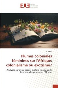 bokomslag Plumes coloniales féminines sur l'Afrique: colonialisme ou exotisme?