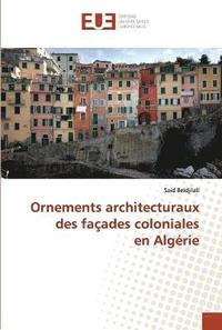 bokomslag Ornements architecturaux des faades coloniales en Algrie