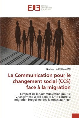 bokomslag La Communication pour le changement social (CCS) face  la migration