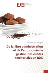 bokomslag De la libre administration et de l'autonomie de gestion des entites territoriales en RDC