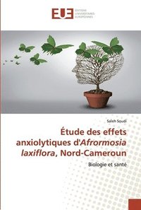 bokomslag tude des effets anxiolytiques d'Afrormosia laxiflora, Nord-Cameroun