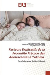 bokomslag Facteurs Explicatifs de la Fcondit Prcoce des Adolescentes  Yakoma