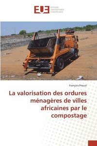 bokomslag La valorisation des ordures mnagres de villes africaines par le compostage