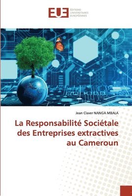 La Responsabilit Socitale des Entreprises extractives au Cameroun 1