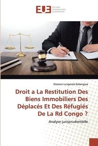 bokomslag Droit a La Restitution Des Biens Immobiliers Des Dplacs Et Des Rfugis De La Rd Congo ?