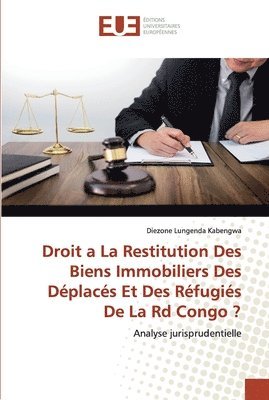 Droit a La Restitution Des Biens Immobiliers Des Dplacs Et Des Rfugis De La Rd Congo ? 1