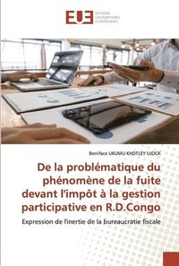 bokomslag De la problmatique du phnomne de la fuite devant l'impt  la gestion participative en R.D.Congo