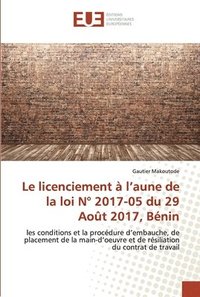 bokomslag Le licenciement  l'aune de la loi N 2017-05 du 29 Aot 2017, Bnin