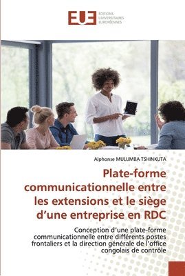 Plate-forme communicationnelle entre les extensions et le sige d'une entreprise en RDC 1