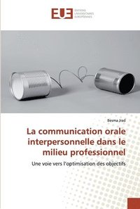 bokomslag La communication orale interpersonnelle dans le milieu professionnel
