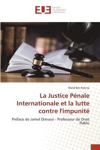bokomslag La Justice Pnale Internationale et la lutte contre l'impunit