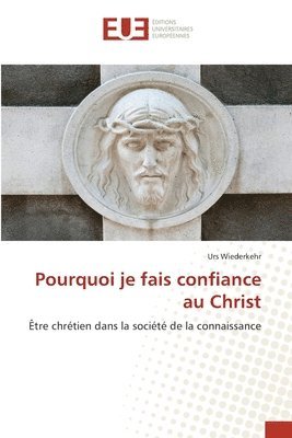 bokomslag Pourquoi je fais confiance au Christ