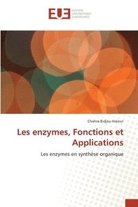 bokomslag Les enzymes, Fonctions et Applications