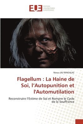 Flagellum: La Haine de Soi, l'Autopunition et l'Automutilation 1