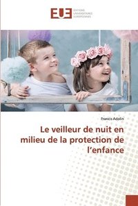 bokomslag Le veilleur de nuit en milieu de la protection de l'enfance