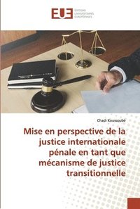 bokomslag Mise en perspective de la justice internationale pnale en tant que mcanisme de justice transitionnelle