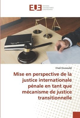 bokomslag Mise en perspective de la justice internationale pnale en tant que mcanisme de justice transitionnelle