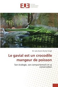 bokomslag Le gavial est un crocodile mangeur de poisson