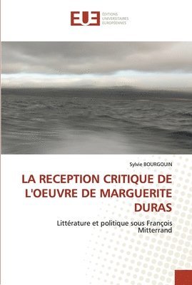 La Reception Critique de l'Oeuvre de Marguerite Duras 1