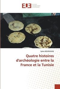 bokomslag Quatre histoires d'archeologie entre la France et la Tunisie