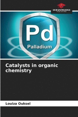 Catalysts in organic chemistry