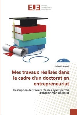 bokomslag Mes travaux raliss dans le cadre d'un doctorat en entrepreneuriat