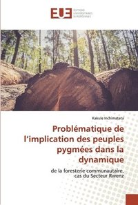 bokomslag Problmatique de l'implication des peuples pygmes dans la dynamique