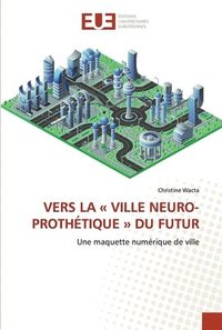 bokomslag Vers La Ville Neuro-Prothtique Du Futur