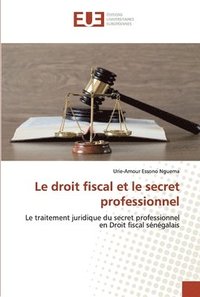 bokomslag Le droit fiscal et le secret professionnel