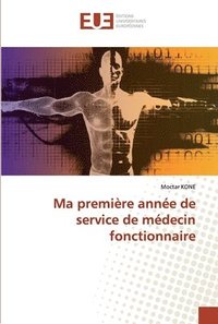 bokomslag Ma premire anne de service de mdecin fonctionnaire