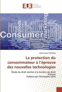 bokomslag La protection du consommateur a l'epreuve des nouvelles technologies